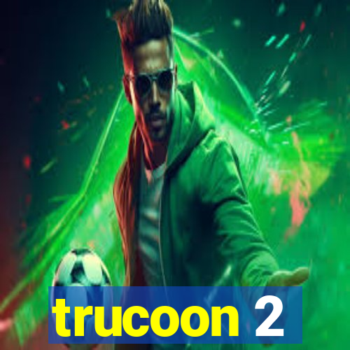 trucoon 2